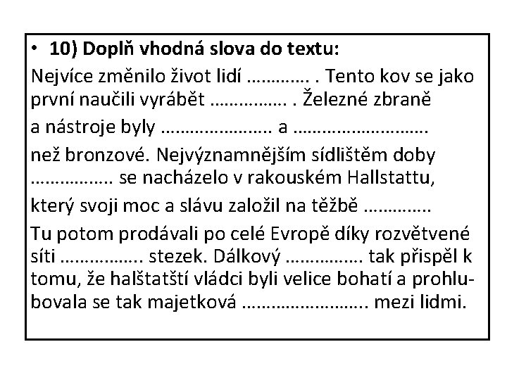  • 10) Doplň vhodná slova do textu: Nejvíce změnilo život lidí …………. .