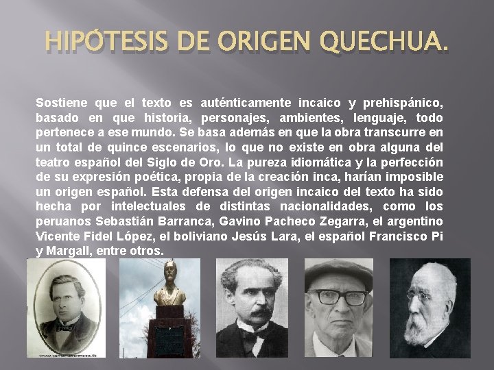 HIPÓTESIS DE ORIGEN QUECHUA. Sostiene que el texto es auténticamente incaico y prehispánico, basado