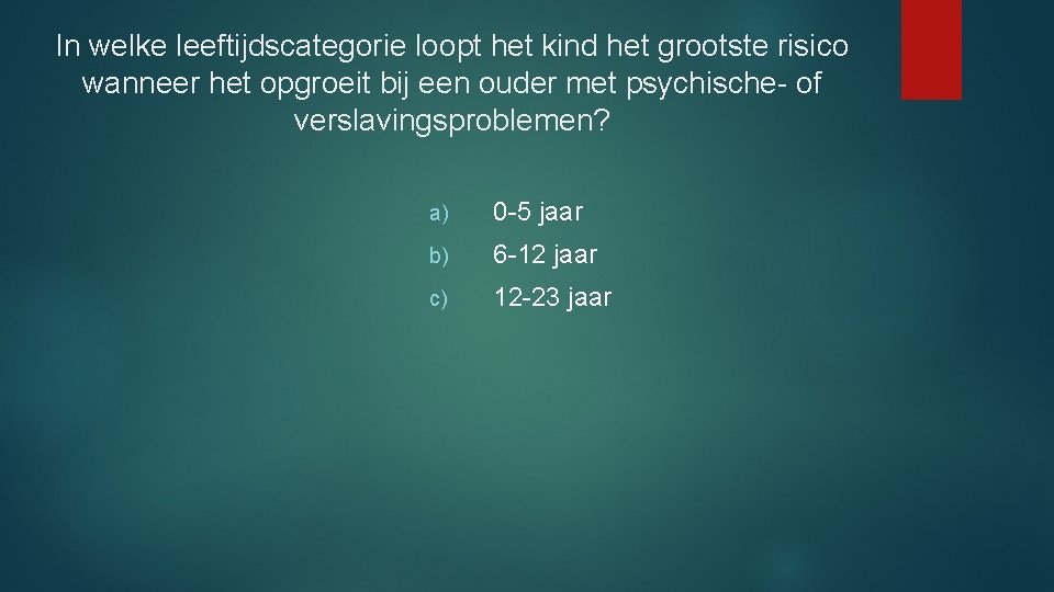 In welke leeftijdscategorie loopt het kind het grootste risico wanneer het opgroeit bij een