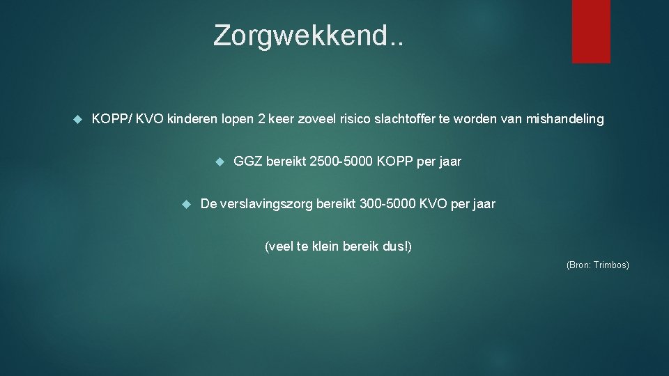 Zorgwekkend. . KOPP/ KVO kinderen lopen 2 keer zoveel risico slachtoffer te worden van Zorgwekkend. . KOPP/ KVO kinderen lopen 2 keer zoveel risico slachtoffer te worden van