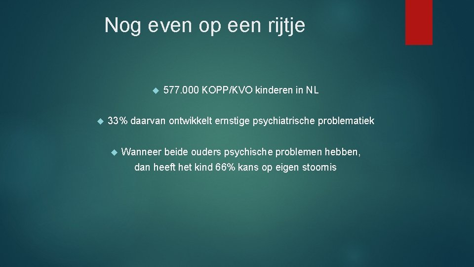 Nog even op een rijtje 577. 000 KOPP/KVO kinderen in NL 33% daarvan ontwikkelt