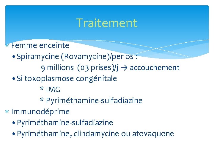 Traitement Femme enceinte • Spiramycine (Rovamycine)/per os : 9 millions (03 prises)/j → accouchement