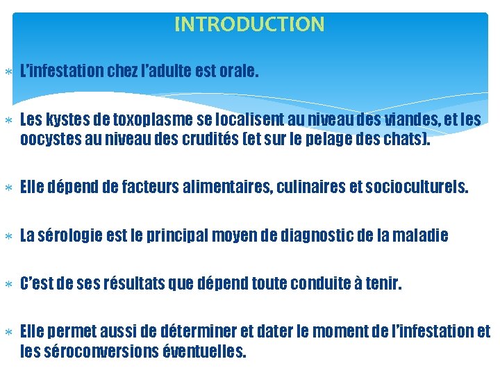 INTRODUCTION L’infestation chez l’adulte est orale. Les kystes de toxoplasme se localisent au niveau