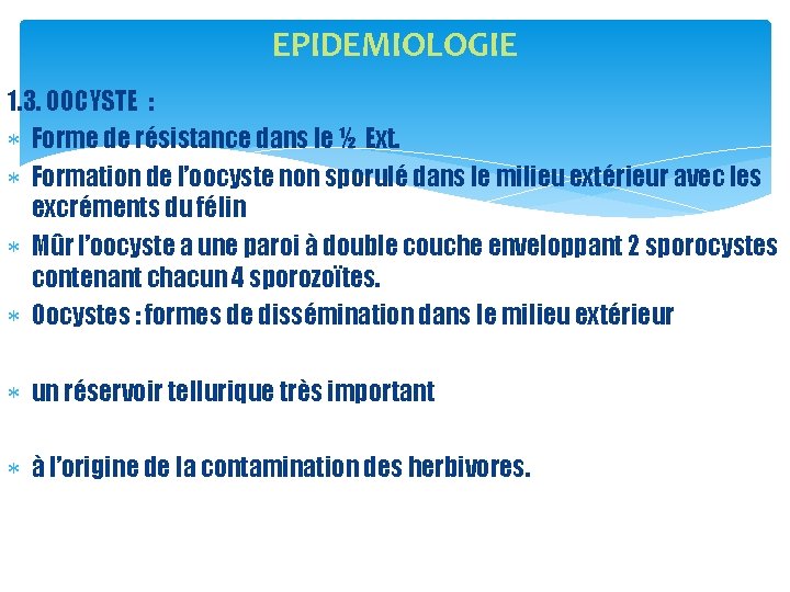 EPIDEMIOLOGIE 1. 3. OOCYSTE : Forme de résistance dans le ½ Ext. Formation de