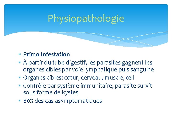 Physiopathologie Primo-infestation À partir du tube digestif, les parasites gagnent les organes cibles par