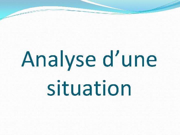 Analyse d’une situation 