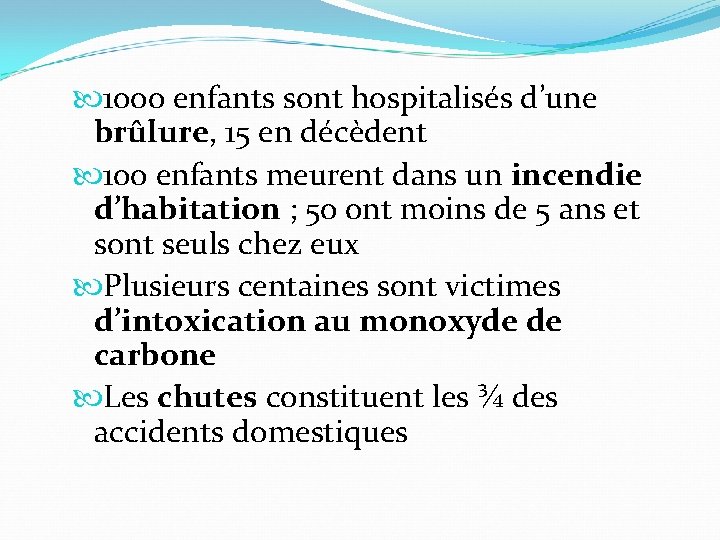 1000 enfants sont hospitalisés d’une brûlure, 15 en décèdent 100 enfants meurent dans 1000 enfants sont hospitalisés d’une brûlure, 15 en décèdent 100 enfants meurent dans
