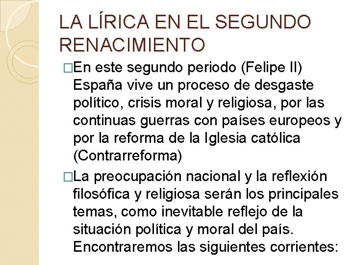 LA LÍRICA EN EL SEGUNDO RENACIMIENTO �En este segundo periodo (Felipe II) España vive