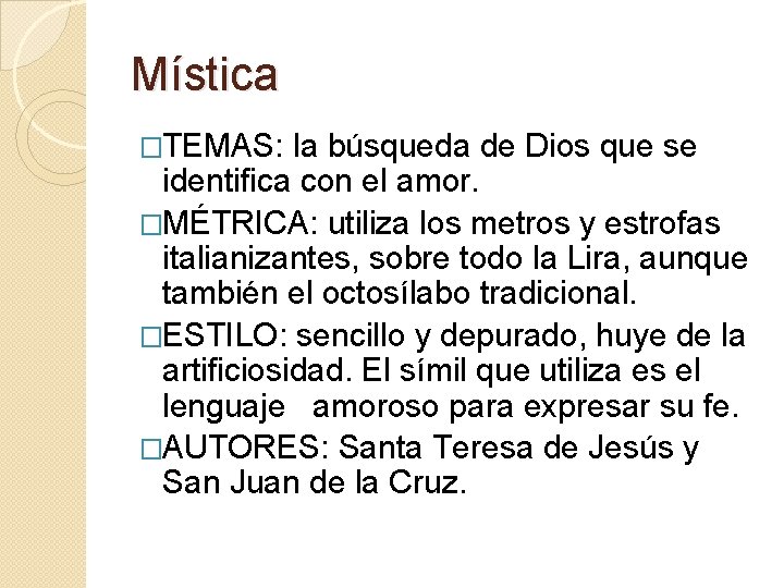 Mística �TEMAS: la búsqueda de Dios que se identifica con el amor. �MÉTRICA: utiliza