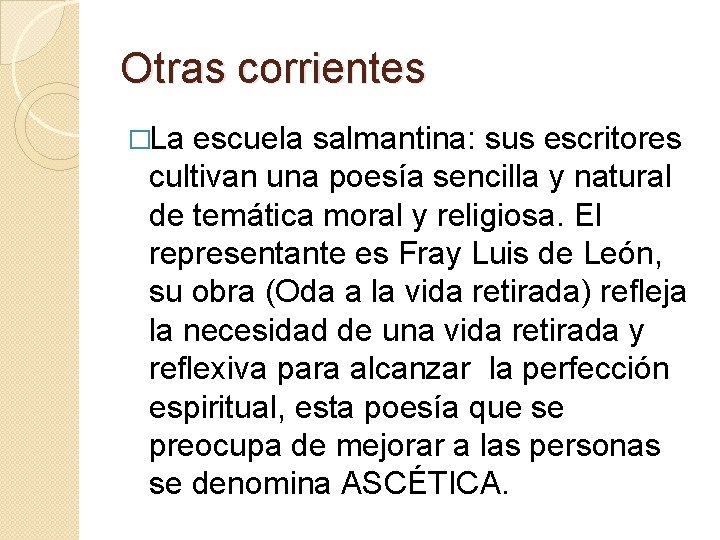 Otras corrientes �La escuela salmantina: sus escritores cultivan una poesía sencilla y natural de