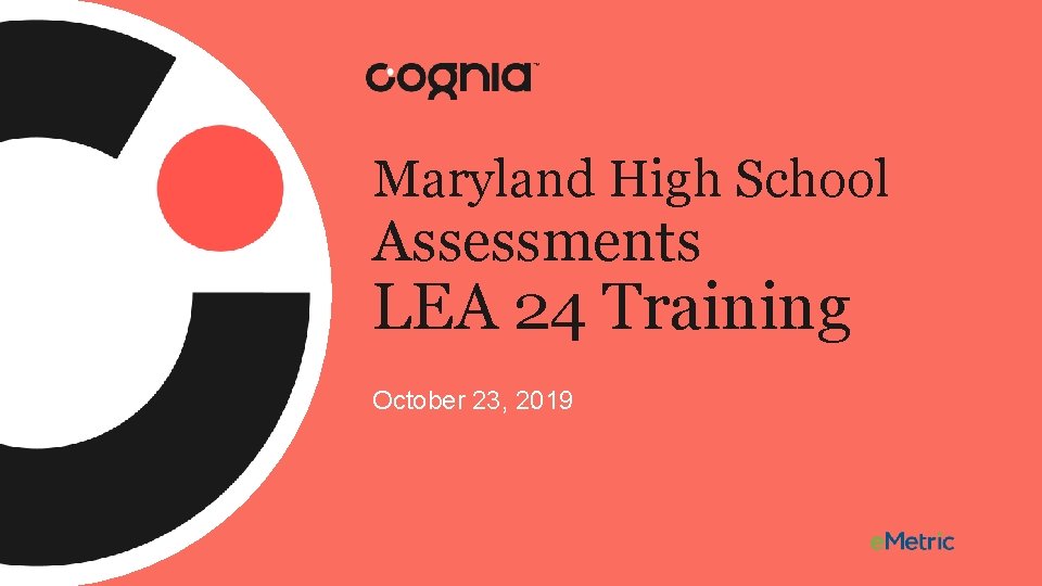Maryland High School Assessments LEA 24 Training October 23, 2019 