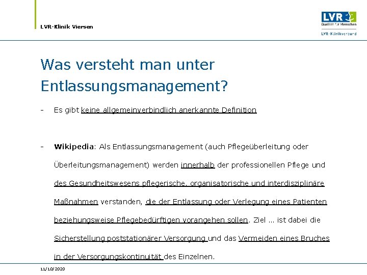 LVR-Klinik Viersen Was versteht man unter Entlassungsmanagement? - Es gibt keine allgemeinverbindlich anerkannte Definition