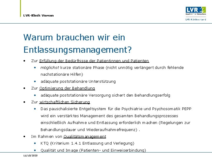 LVR-Klinik Viersen Warum brauchen wir ein Entlassungsmanagement? • Zur Erfüllung der Bedürfnisse der Patientinnen