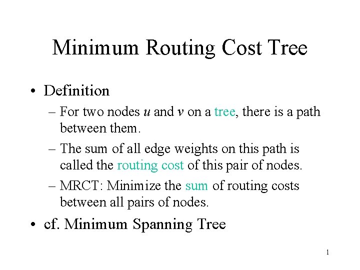 Minimum Routing Cost Tree • Definition – For two nodes u and v on