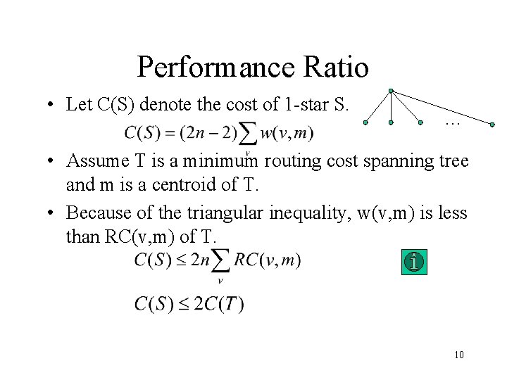Performance Ratio • Let C(S) denote the cost of 1 -star S. … •