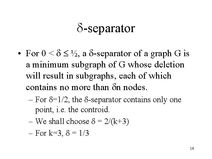  -separator • For 0 < ½, a -separator of a graph G is