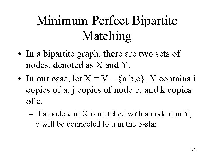 Minimum Perfect Bipartite Matching • In a bipartite graph, there are two sets of