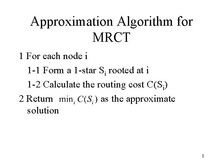 Approximation Algorithm for MRCT 1 For each node i 1 -1 Form a 1