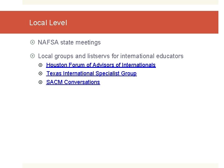 Local Level NAFSA state meetings Local groups and listservs for international educators Houston Forum