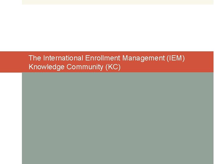 The International Enrollment Management (IEM) Knowledge Community (KC) 