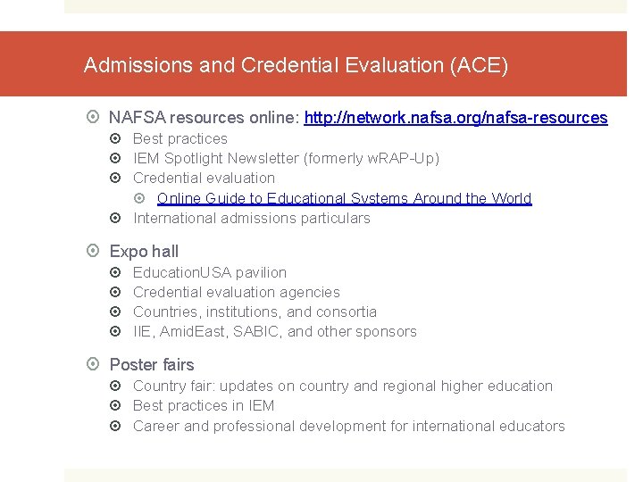 Admissions and Credential Evaluation (ACE) NAFSA resources online: http: //network. nafsa. org/nafsa-resources Best practices