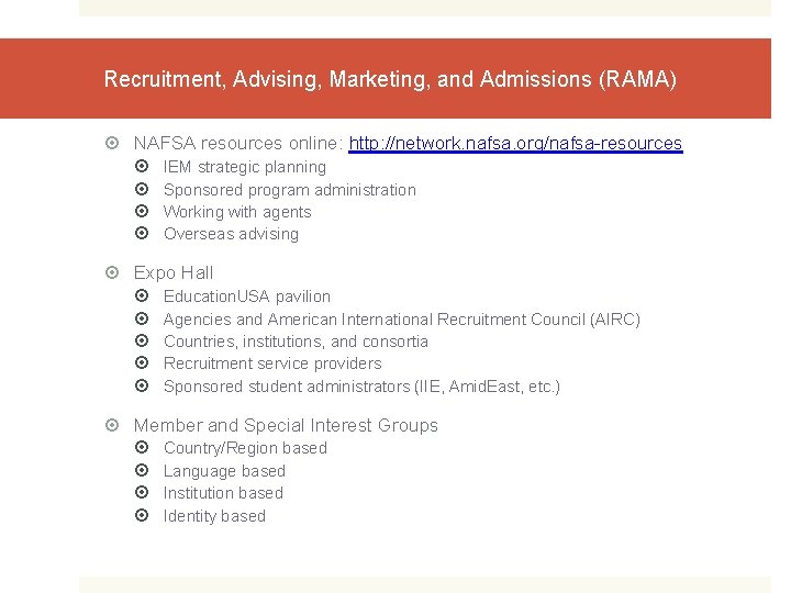 Recruitment, Advising, Marketing, and Admissions (RAMA) NAFSA resources online: http: //network. nafsa. org/nafsa-resources IEM