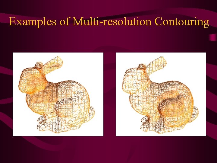 Examples of Multi-resolution Contouring 