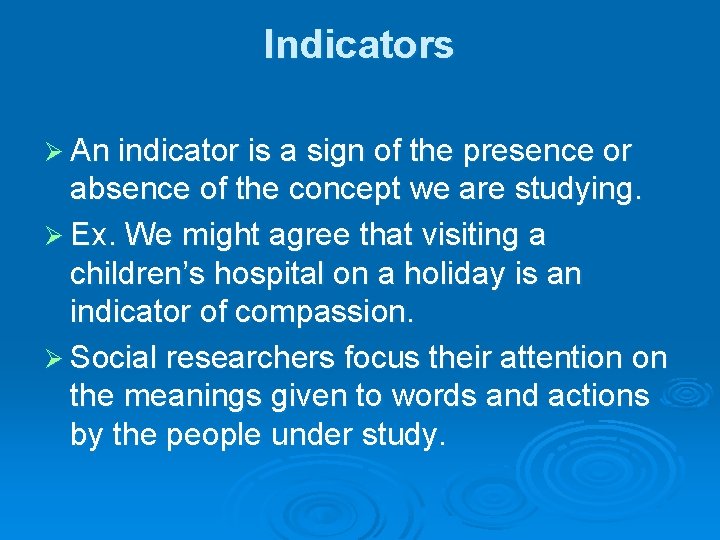 Indicators Ø An indicator is a sign of the presence or absence of the