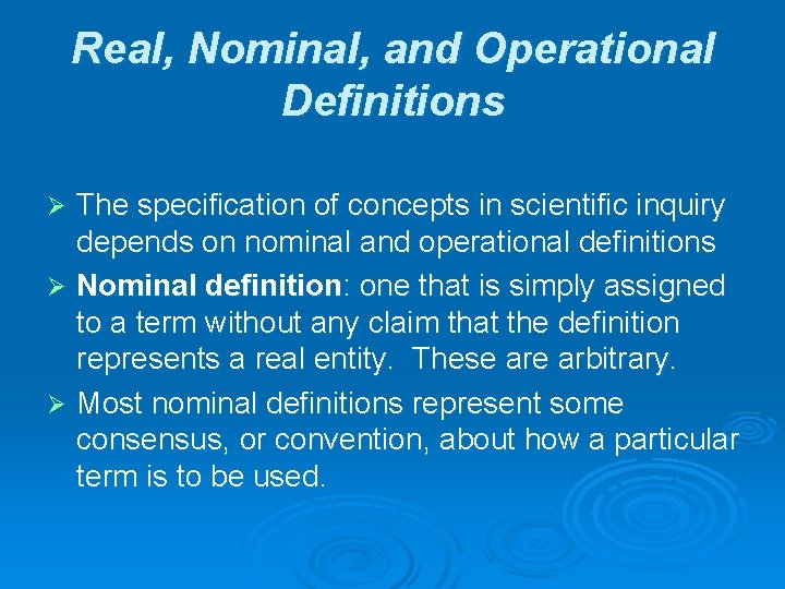 Real, Nominal, and Operational Definitions The specification of concepts in scientific inquiry depends on