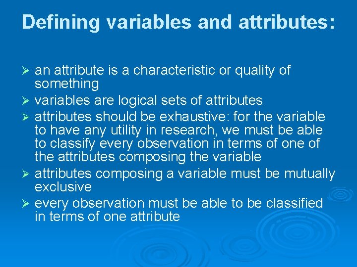 Defining variables and attributes: an attribute is a characteristic or quality of something Ø