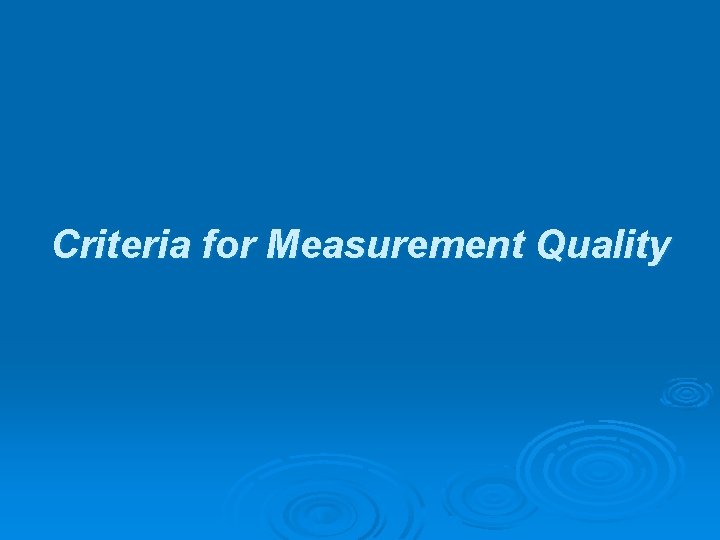 Criteria for Measurement Quality 