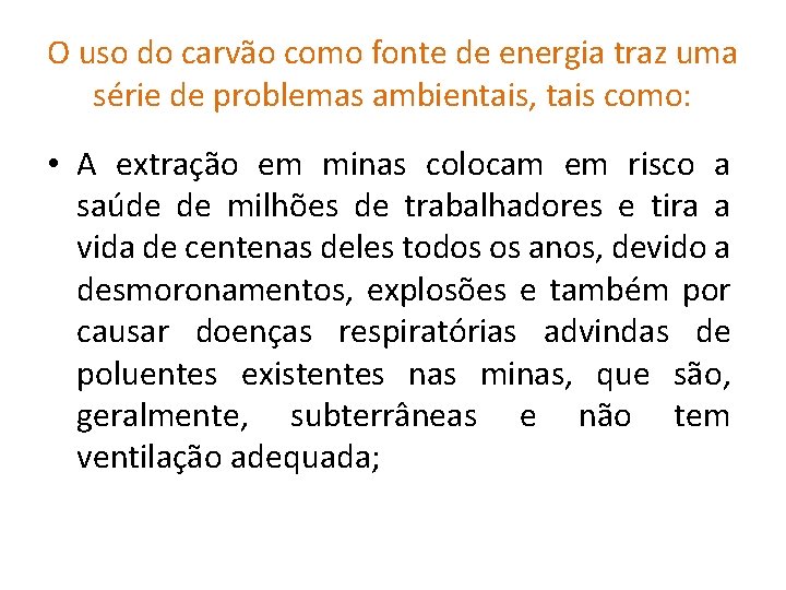 O uso do carvão como fonte de energia traz uma série de problemas ambientais,