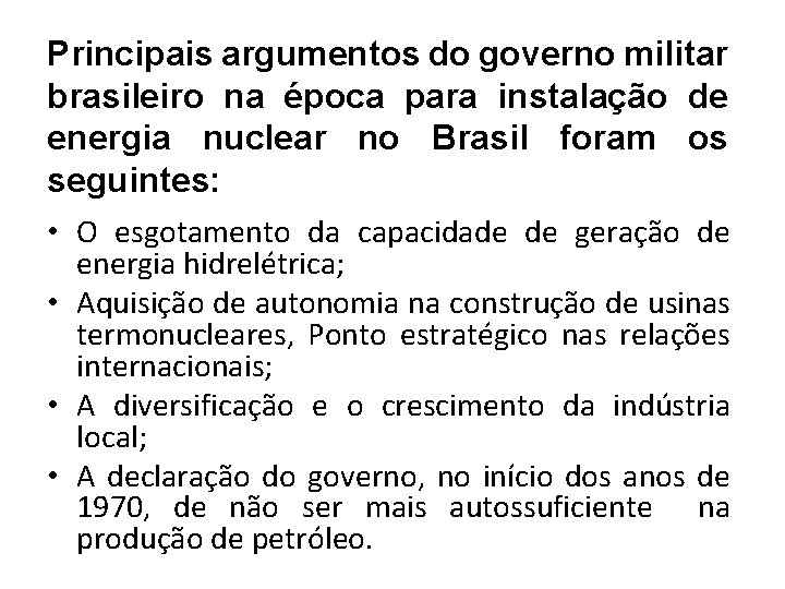 Principais argumentos do governo militar brasileiro na época para instalação de energia nuclear no