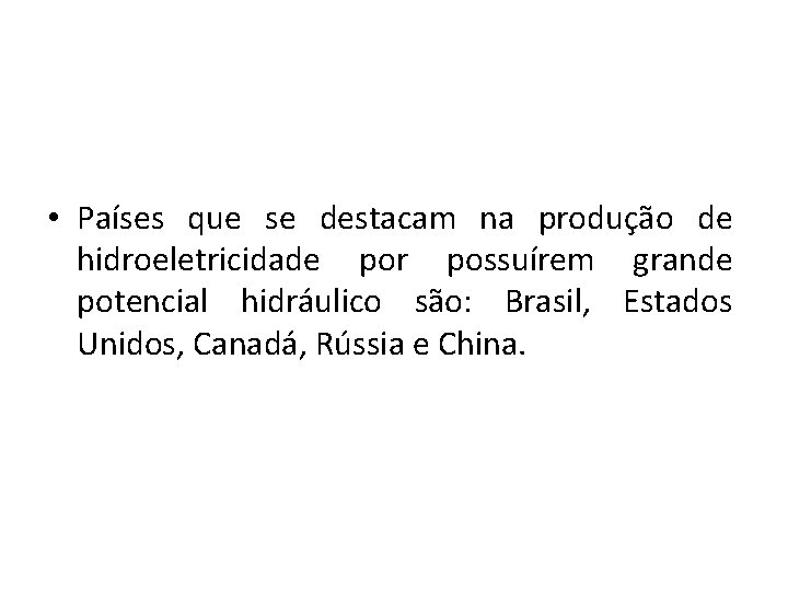  • Países que se destacam na produção de hidroeletricidade por possuírem grande potencial