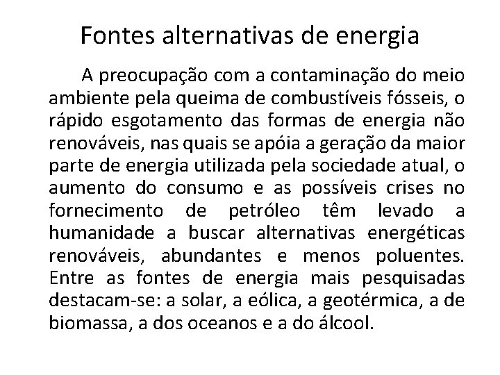 Fontes alternativas de energia A preocupação com a contaminação do meio ambiente pela queima