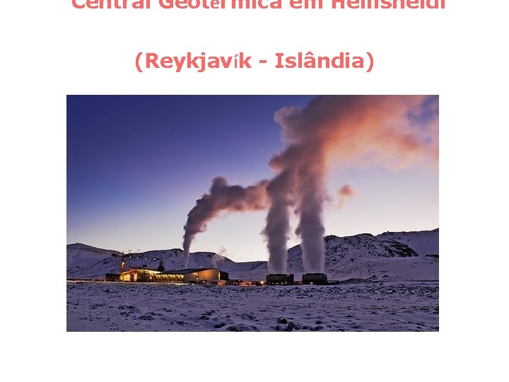  Central Geotérmica em Hellisheidi (Reykjavík - Islândia) 