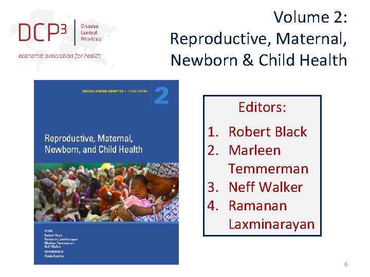 Volume 2: Reproductive, Maternal, Newborn & Child Health Editors: 1. Robert Black 2. Marleen