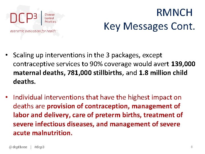 RMNCH Key Messages Cont. • Scaling up interventions in the 3 packages, except contraceptive