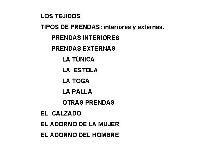 1. LOS TEJIDOS 2. TIPOS DE PRENDAS: interiores y externas. A. PRENDAS INTERIORES B.