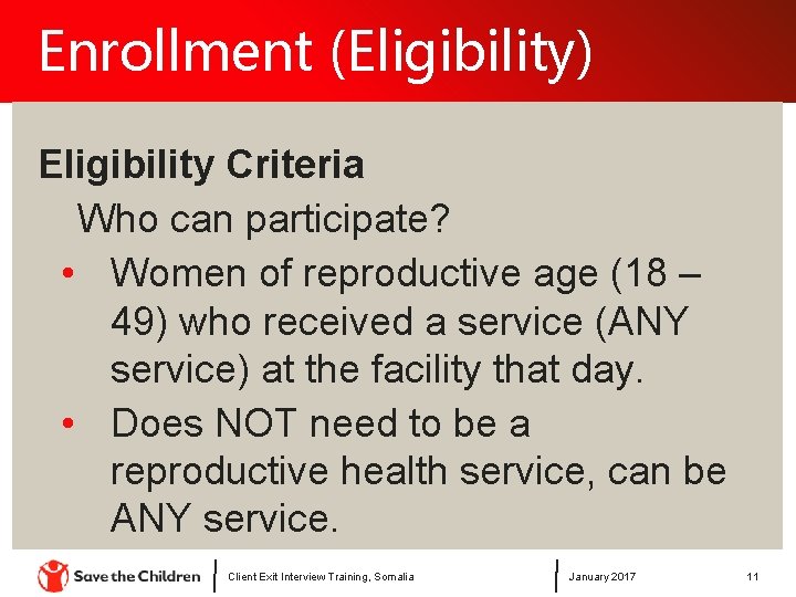 Enrollment (Eligibility) Eligibility Criteria Who can participate? • Women of reproductive age (18 –