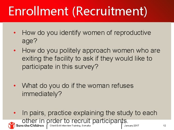 Enrollment (Recruitment) • How do you identify women of reproductive age? • How do
