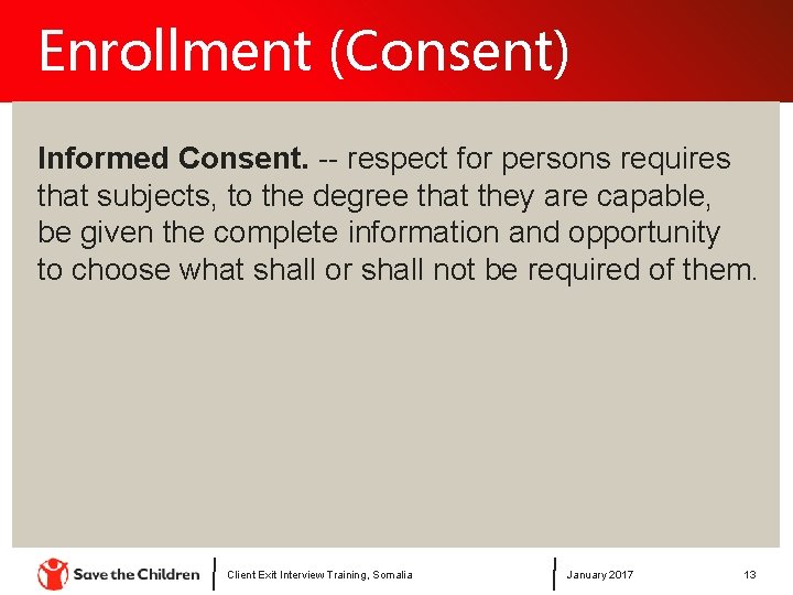 Enrollment (Consent) Informed Consent. -- respect for persons requires that subjects, to the degree