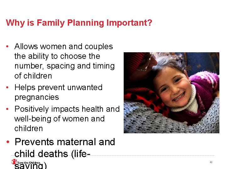 Why is Family Planning Important? • Allows women and couples the ability to choose