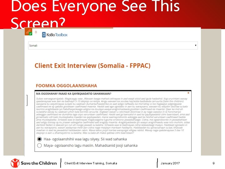 Does Everyone See This Screen? Client Exit Interview Training, Somalia January 2017 9 