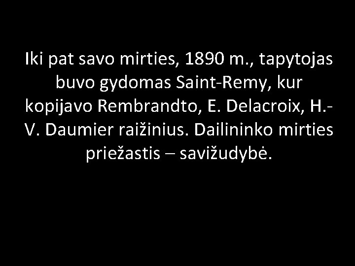 Iki pat savo mirties, 1890 m. , tapytojas buvo gydomas Saint-Remy, kur kopijavo Rembrandto,