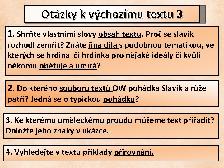 Otázky k výchozímu textu 3 1. Shrňte vlastními slovy obsah textu. Proč se slavík