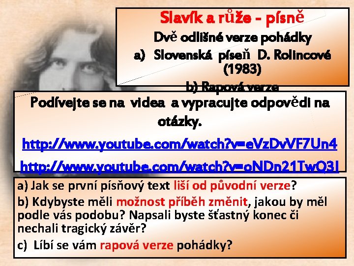 Slavík a růže - písně Dvě odlišné verze pohádky a) Slovenská píseň D. Rolincové