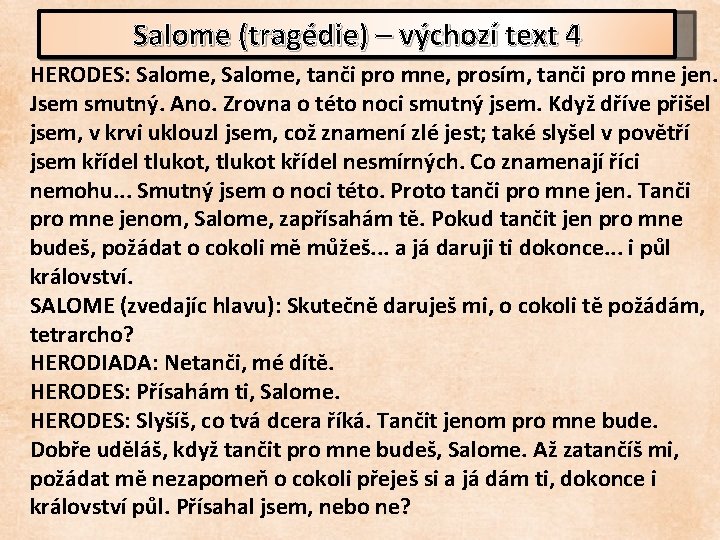 Salome (tragédie) – výchozí text 4 HERODES: Salome, tanči pro mne, prosím, tanči pro