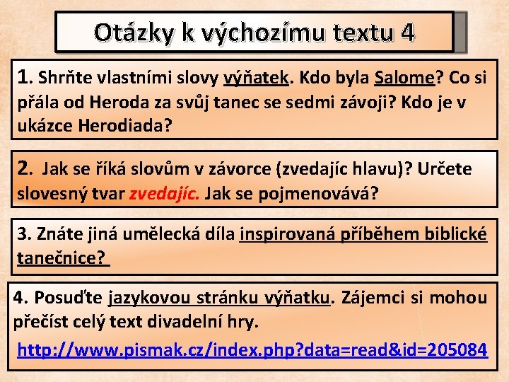 Otázky k výchozímu textu 4 1. Shrňte vlastními slovy výňatek. Kdo byla Salome? Co