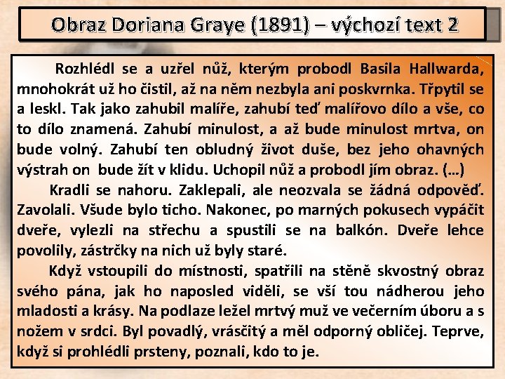  Obraz Doriana Graye (1891) – výchozí text 2 Rozhlédl se a uzřel nůž,